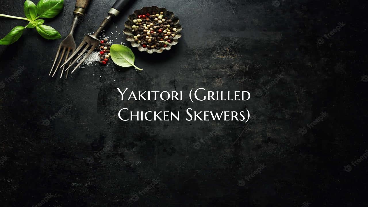 Yakitori (Grilled Chicken Sk...